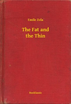 �mile Zola - The Fat and the Thin