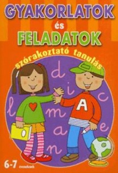 Gyakorlatok s feladatok - Szrakoztat tanuls (6-7 veseknek)