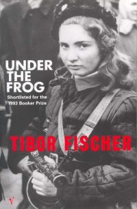 Tibor Fischer - Under the Frog