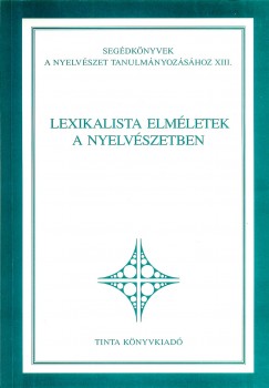 Klmn Lszl   (Szerk.) - Trn Viktor   (Szerk.) - Varasdi Kroly   (Szerk.) - Lexikalista elmletek a nyelvszetben