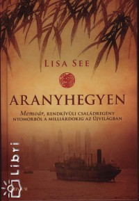 Lisa See - Aranyhegyen