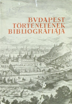 Dr. Zoltn Jzsef   (Szerk.) - Budapest trtnetnek bibliogrfija I.