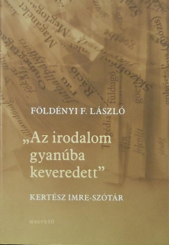 Fldnyi F. Lszl - "Az irodalom gyanba keveredett"