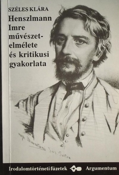 Széles Klára - Henszlmann Imre művészetelmélete és kritikusi gyakorlata