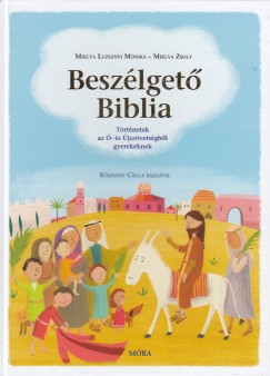 Miklya Zsolt - Miklya Luzsányi Mónika - Beszélgetõ Biblia