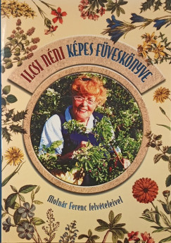 Molnár Dánielné - Ilcsi néni képes füveskönyve