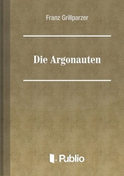 Franz Grillparzer - Die Argonauten