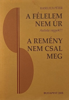 Haselfux Péter - A félelem nem úr - "A remény pedig nem csal meg"