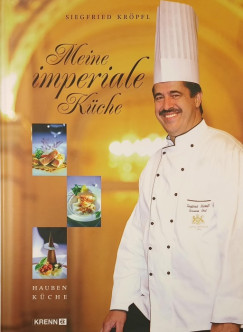Siegfried Kröpfl - Meine imperiale Küche