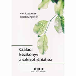 Susan Gingerich - Kim T. Mueser - Csaldi kziknyv a szkizofrnihoz