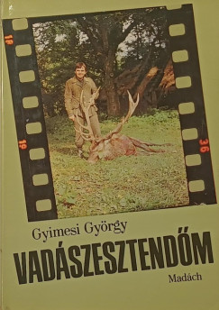 Gyimesi György - Vadászesztendőim