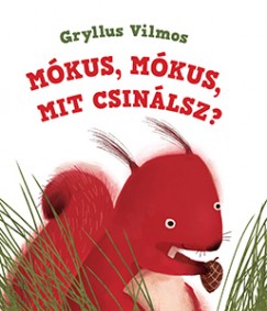 Gryllus Vilmos - Mkus, mkus, mit csinlsz?