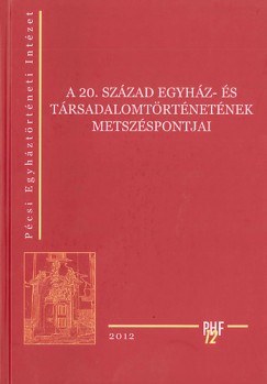 A 20. szzad egyhz- s trsadalomtrtnetnek metszspontjai