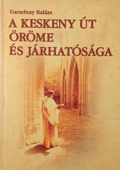 Garadnay Balázs - A keskeny út öröme és járhatósága