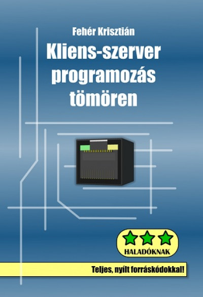 Könyv: Kliens-szerver programozás tömören (Fehér Krisztián)