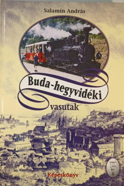 Salamin Andrs - Buda-hegyvidki vasutak