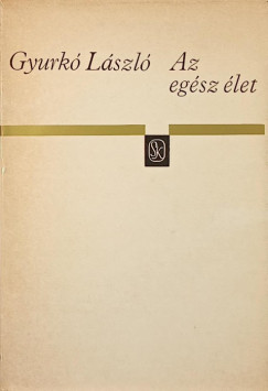 Gyurkó László - Az egész élet