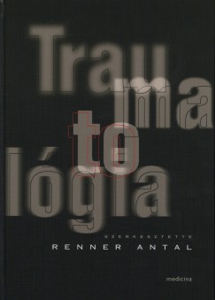 Renner Antal   (Szerk.) - Traumatolgia