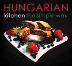 Kolozsvri Ildik - Hungarian Kitchen the Simple Way