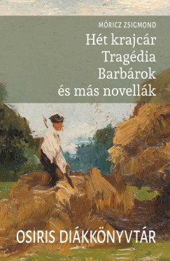 Mricz Zsigmond - Ht krajcr - Tragdia - Barbrok s ms novellk