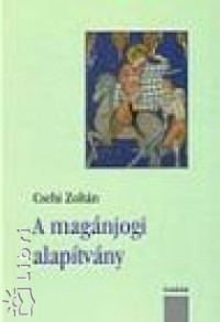 Csehi Zolt�n - A mag�njogi alap�tv�ny