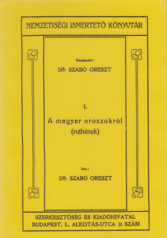 Dr. Szab Oreszt - A magyar oroszokrl (ruthnek) Nemzetisgi Ismertet Knyvtr I.