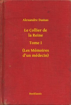 Alexandre Dumas - Le Collier de la Reine - Tome I - (Les Mmoires d un mdecin)