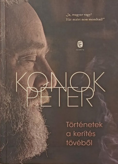Konok P�ter - T�rt�netek a ker�t�s t�v�b�l