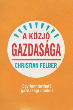 Christian Felber - A kzj gazdasga