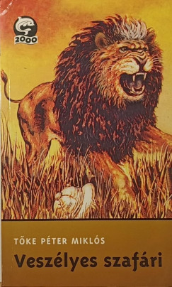 Tőke Péter Miklós - Veszélyes szafári