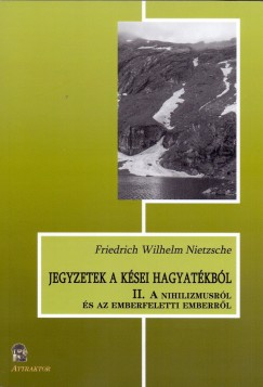 Friedrich Nietzsche - Jegyzetek a ksei hagyatkbl II.