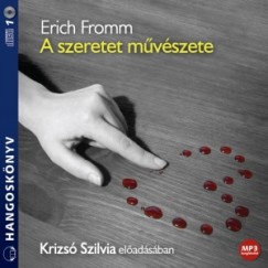 Erich Fromm - Krizs Szilvia - A szeretet mvszete - Hangosknyv (MP3)