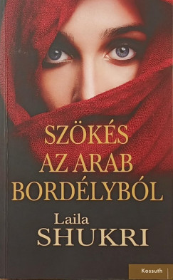 Laila Shukri - Szökés az arab bordélyból