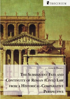Hamza Gbor - The Subsequent Fate and Continuity of Roman (Civil) Law from a Historical-Comparative Perspective