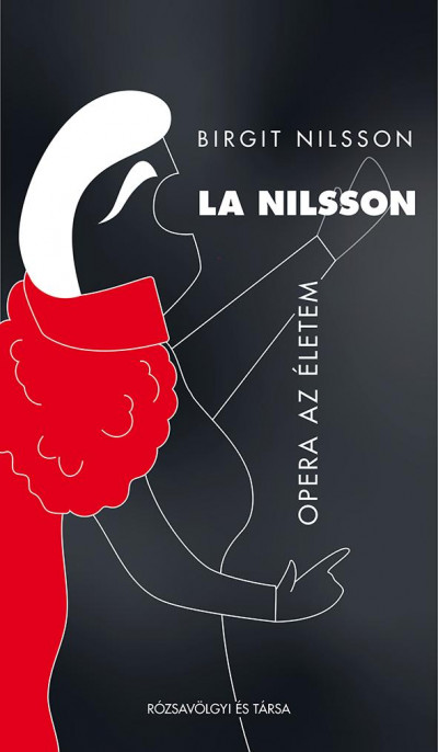 Birgit Nilsson - La Nilsson - Opera az életem