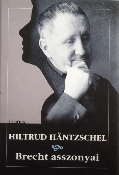 Hiltrud Häntzschel - Brecht asszonyai