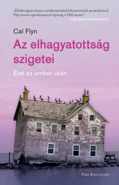 Cal Flyn - Az elhagyatottsg szigetei - let az ember utn