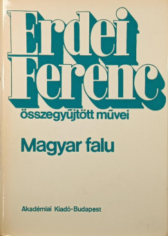 Erdei Ferenc - Erdei Ferenc összegyűjtött művei- Magyar falu
