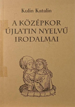 Kulin Katalin - A k�z�pkor �jlatin nyelv� irodalmai