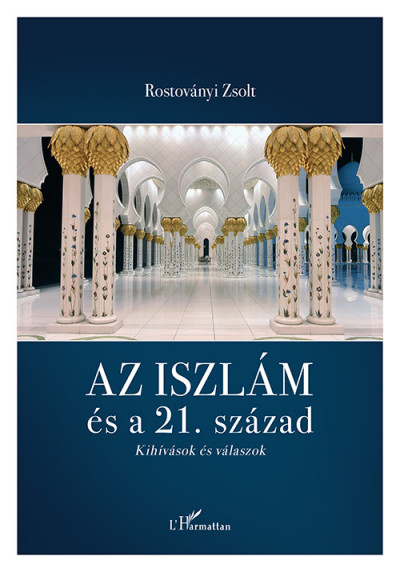 Rostoványi Zsolt - Az iszlám és a 21. század