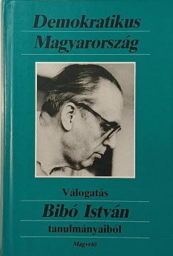 Bib� Istv�n - Heged�s M�ria   (Szerk.) - Demokratikus Magyarorsz�g