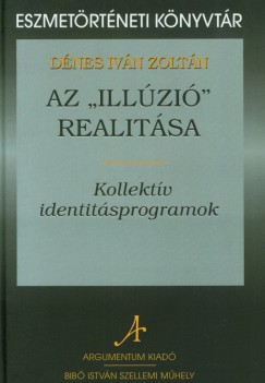 Dnes Ivn Zoltn - Az "illzi" realitsa - Kollektv identitsprogramok