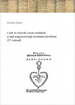 Kovcs Eszter - Cseh s szlovk verses emlkek a rgi magyarorszgi nyomtatvnyokban (17. szzad)