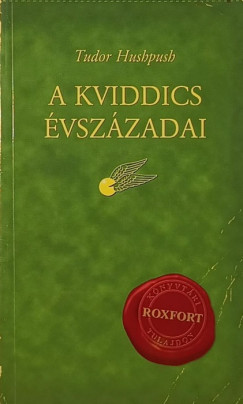 J. K. Rowling - Tudor Hushpush - A kviddics vszzadai