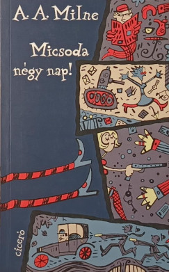 A. A. Milne - Micsoda négy nap!