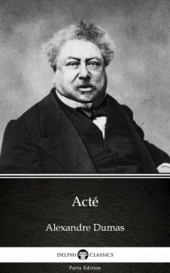 Alexandre Dumas - Act� by Alexandre Dumas (Illustrated)