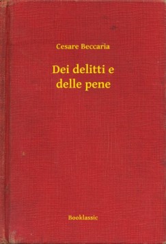 Cesare Beccaria - Dei delitti e delle pene