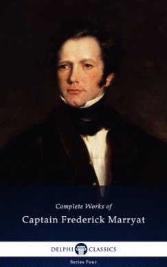 Captain Frederick Marryat - Delphi Complete Works of Captain Frederick Marryat (Illustrated)