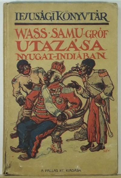 Wass Samu - Wass Samu gróf utazása Nyugat-Indiában