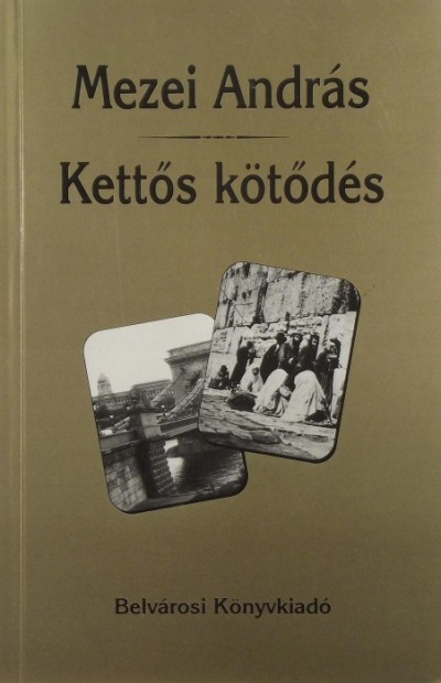 Mezei András - Kettős kötődés